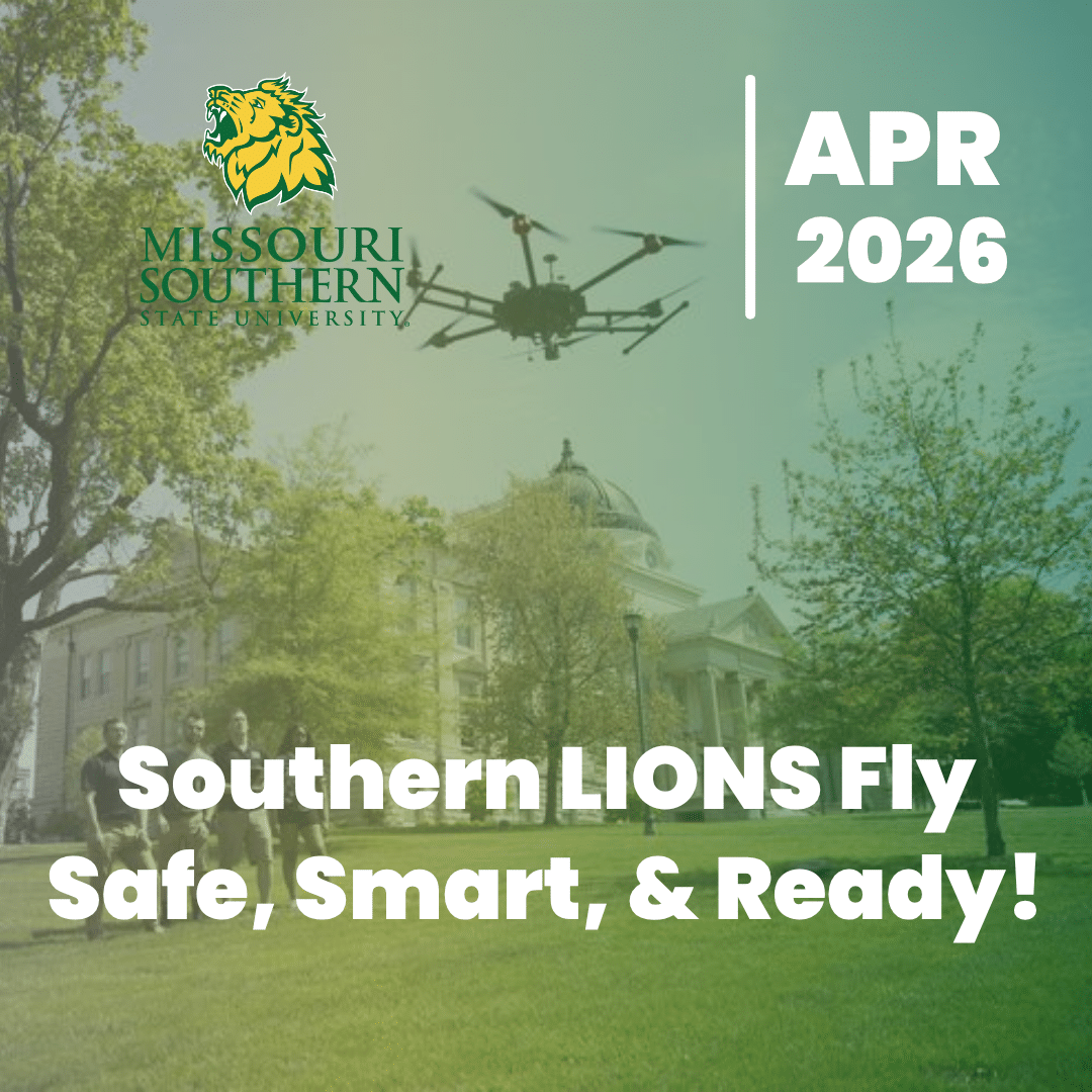 Poster for Missouri Southern State University featuring a drone in flight over campus with the slogan 'Southern Lions Fly Safe, Smart, & Ready!'
